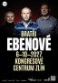 Bratři Ebenové - KC Zlín, 6.10.2027